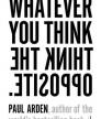 Whatever You Think, Think The Opposite<br />photo credit: barnesandnoble.com