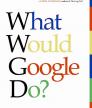What Would Google Do?<br />photo credit: amazon.com
